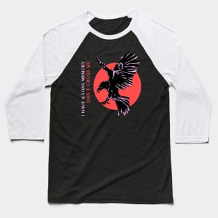 “I Have A Long Memory— Don’t Cross Me!” Flying Crow Baseball T-Shirt